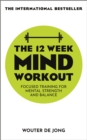 The 12 Week Mind Workout : Focused Training for Mental Strength and Balance - eBook