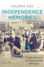 Independence Memories : A People’s Portrait of the Early Days of the Irish Nation - Book