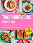 Twochubbycubs Dinner Time : Tasty, slimming dishes for every day of the week - eBook