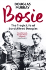 Bosie : The Tragic Life of Lord Alfred Douglas - Book