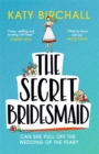 The Secret Bridesmaid : The laugh-out-loud romantic comedy of the year! - Book