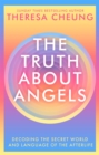 The Truth about Angels : Decoding the secret world and language of the afterlife - Book