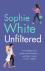 Unfiltered : A warm and hilarious page-turner about secrets, consequences and new beginnings - eBook