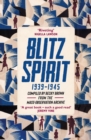 Blitz Spirit : Voices of Britain Living Through Crisis, 1939-1945 - eBook