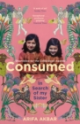 Consumed : A Sister s Story - SHORTLISTED FOR THE COSTA BIOGRAPHY AWARD 2021 - eBook