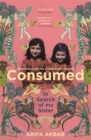 Consumed : In Search of my Sister - SHORTLISTED FOR THE COSTA BIOGRAPHY AWARD 2021 - Book
