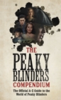 The Peaky Blinders Compendium : The best gift for fans of the hit BBC series - Book