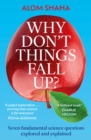 Why Don't Things Fall Up? : Seven fundamental science questions explored and explained - Book