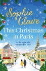This Christmas in Paris : A heartwarming festive novel for 2023, full of romance and Christmas magic! - Book