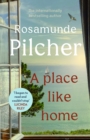 A Place Like Home : Brand new stories from beloved, internationally bestselling author Rosamunde Pilcher - eBook