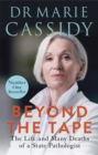 Beyond the Tape : The Life and Many Deaths of a State Pathologist - Book
