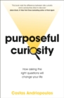 Purposeful Curiosity : How asking the right questions will change your life - Book