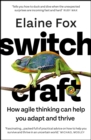Switchcraft : How Agile Thinking Can Help You Adapt and Thrive - eBook