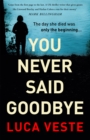 You Never Said Goodbye : An electrifying, edge of your seat thriller - Book