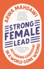 Strong Female Lead : Rethinking Leadership in a World Gone Wrong - Book
