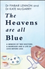 The Heavens Are All Blue : A memoir of two doctors, a marriage and a life of love before loss - eBook