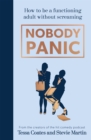 Nobody Panic : How to be a functioning adult without screaming - eBook