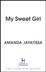 My Sweet Girl : An addictive, shocking thriller with an UNFORGETTABLE narrator - eBook