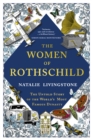 The Women of Rothschild : The Untold Story of the World's Most Famous Dynasty - eBook