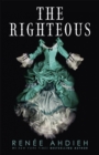 The Righteous : The third instalment in the The Beautiful series from the New York Times bestselling author of The Wrath and the Dawn - Book