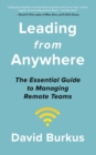 Leading From Anywhere : Unlock the Power and Performance of Remote Teams - eBook