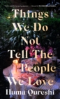 Things We Do Not Tell the People We Love - eBook