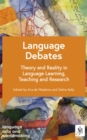 Language Debates : Theory and Reality in Language Learning, Teaching and Research - Book