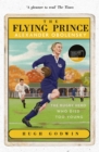 The Flying Prince: Alexander Obolensky: The Rugby Hero Who Died Too Young : The Sunday Times Rugby Book of the Year Winner 2022 - Book
