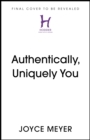 Authentically, Uniquely You : Living Free from Comparison and the Need to Please - eBook