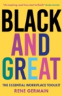 Black and Great : The Essential Workplace Toolkit "An inspiring read from start to finish."- Selina Flavius - eBook
