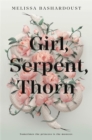 Girl, Serpent, Thorn : A mesmerising Persian-inspired novel from the author of Girls Made of Snow and Glass - Book
