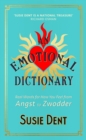 An Emotional Dictionary : Real Words for How You Feel, from Angst to Zwodder - Book