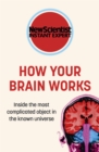How Your Brain Works : Inside the most complicated object in the known universe - Book