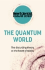 The Quantum World : The disturbing theory at the heart of reality - Book