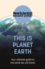 This Is Planet Earth : Your Ultimate Guide to the World We Call Home - Book