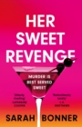 Her Sweet Revenge : The unmissable new thriller from Sarah Bonner - compelling, dark and twisty - Book