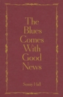 The Blues Comes With Good News : The perfect gift for the poetry lover in your life - eBook