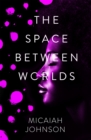 The Space Between Worlds : The #1 smash-hit Sunday Times bestseller! - Book