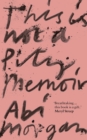 This is Not a Pity Memoir : The heartbreaking and life-affirming bestseller from the writer of The Split - Book
