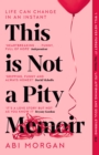 This is Not a Pity Memoir : The heartbreaking and life-affirming bestseller from the creator of ERIC - eBook