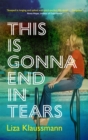 This is Gonna End in Tears : The novel that makes a summer - Book