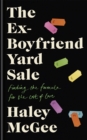 The Ex-Boyfriend Yard Sale : From the creator of the Edinburgh Festival sell out hit AGE IS A FEELING - Book