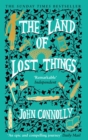 The Land of Lost Things : the Top Ten Bestseller and highly anticipated follow up to The Book of Lost Things - eBook