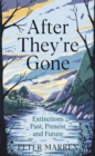 After They're Gone : Extinctions Past, Present and Future - Book