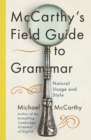 McCarthy's Field Guide to Grammar : Natural English Usage and Style - eBook