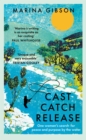 Cast Catch Release : The inspiring and uplifting memoir about fishing, rivers and the power of water - eBook