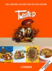 Twisted : A Cookbook - Bold, Unserious, Delicious Food for Every Occasion - eBook