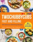 Twochubbycubs Fast and Filling : 100 Delicious Slimming Recipes - eBook