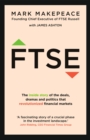 FTSE : The inside story of the deals, dramas and politics that revolutionized financial markets - Book