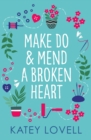How to Mend a Broken Heart : The perfect escapist read to bring joy to your day! - eBook